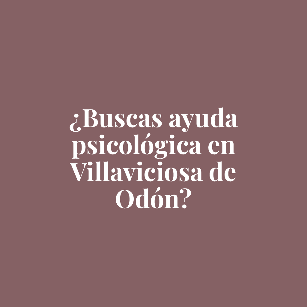 ¿Buscas ayuda psicológica en Villaviciosa de Odón?